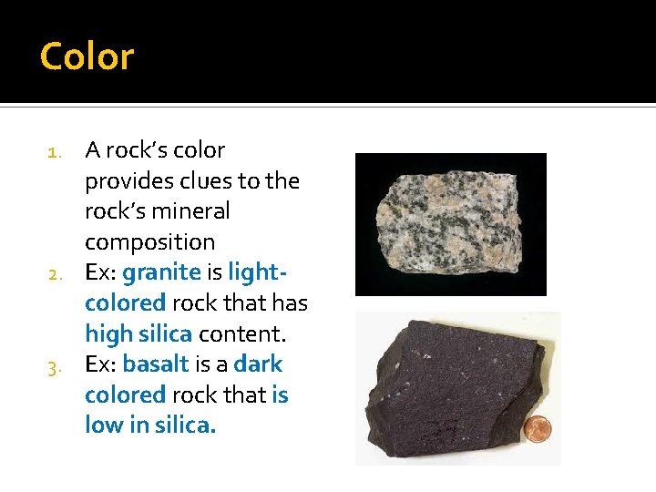 Color A rock’s color provides clues to the rock’s mineral composition 2. Ex: granite