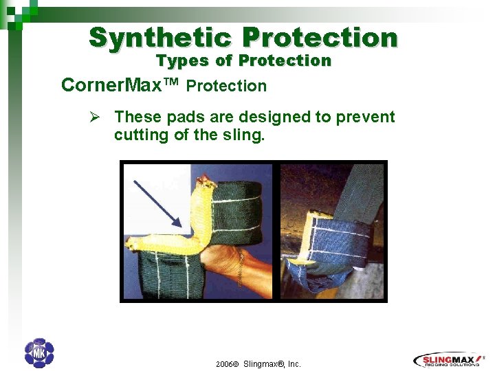 Synthetic Protection Types of Protection Corner. Max™ Protection Ø These pads are designed to