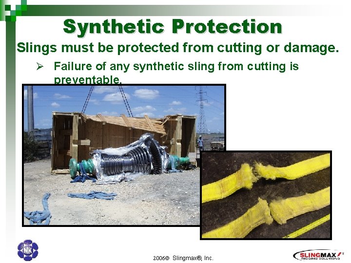 Synthetic Protection Slings must be protected from cutting or damage. Ø Failure of any