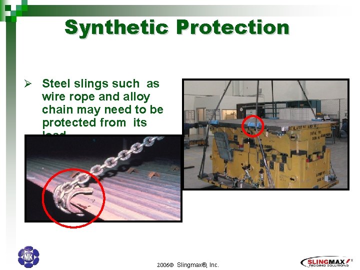 Synthetic Protection Ø Steel slings such as wire rope and alloy chain may need