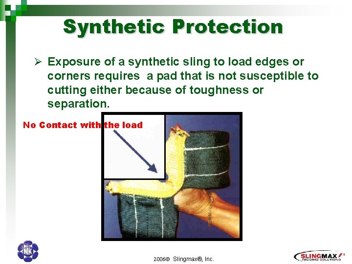 Synthetic Protection Ø Exposure of a synthetic sling to load edges or corners requires