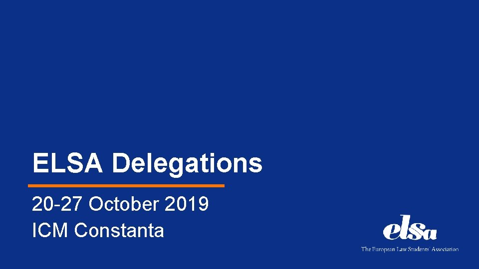 ELSA Delegations 20 -27 October 2019 ICM Constanta 