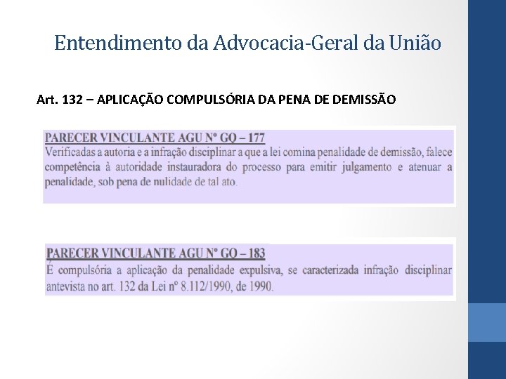 Entendimento da Advocacia-Geral da União Art. 132 – APLICAÇÃO COMPULSÓRIA DA PENA DE DEMISSÃO