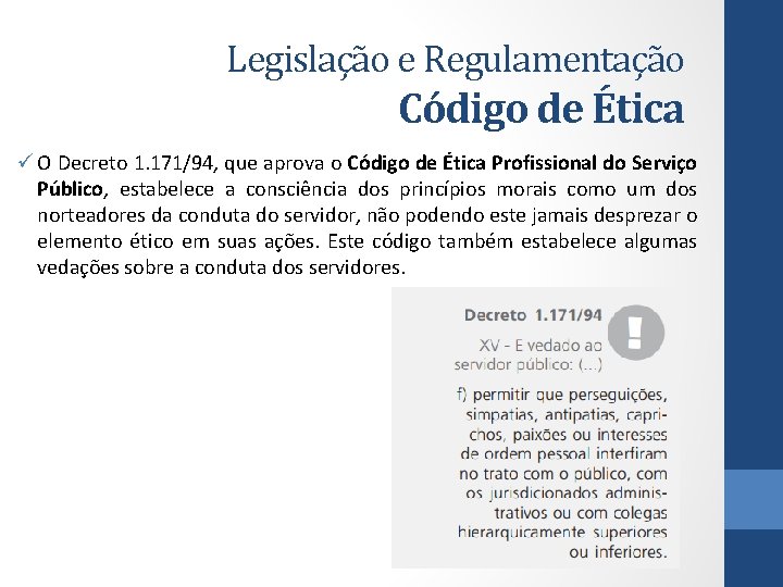 Legislação e Regulamentação Código de Ética ü O Decreto 1. 171/94, que aprova o