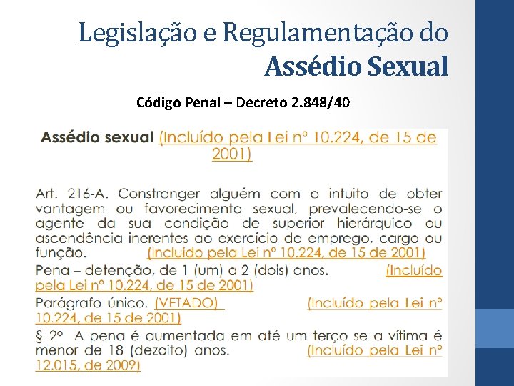 Legislação e Regulamentação do Assédio Sexual Código Penal – Decreto 2. 848/40 
