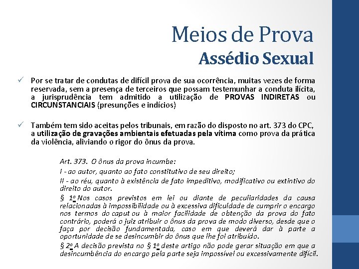 Meios de Prova Assédio Sexual ü Por se tratar de condutas de difícil prova