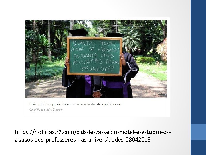 https: //noticias. r 7. com/cidades/assedio-motel-e-estupro-osabusos-dos-professores-nas-universidades-08042018 