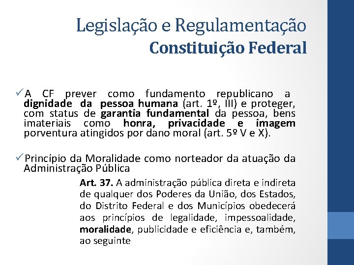 Legislação e Regulamentação Constituição Federal üA CF prever como fundamento republicano a dignidade da