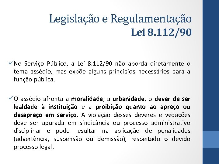 Legislação e Regulamentação Lei 8. 112/90 üNo Serviço Público, a Lei 8. 112/90 não