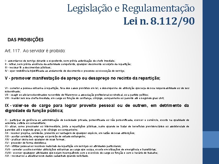 Legislação e Regulamentação Lei n. 8. 112/90 DAS PROIBIÇÕES Art. 117. Ao servidor é