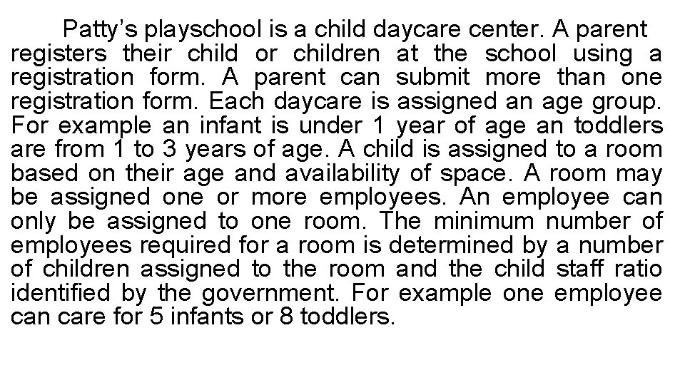 Patty’s playschool is a child daycare center. A parent registers their child or children