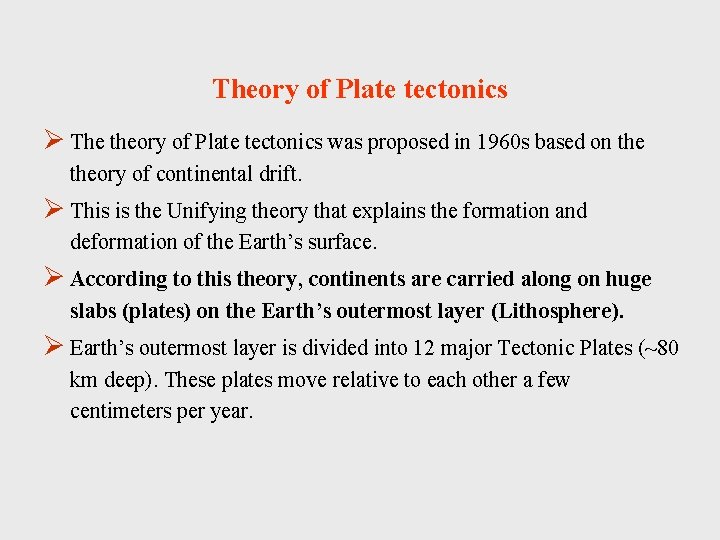 Theory of Plate tectonics Ø The theory of Plate tectonics was proposed in 1960
