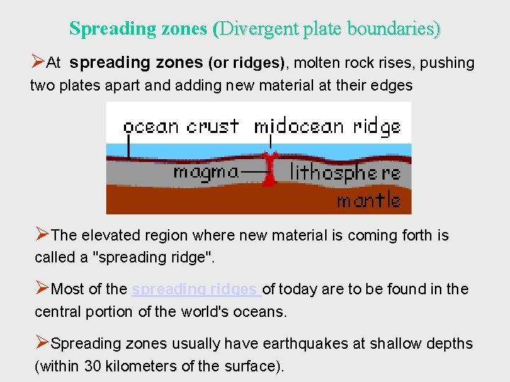 Spreading zones (Divergent plate boundaries) ØAt spreading zones (or ridges), molten rock rises, pushing