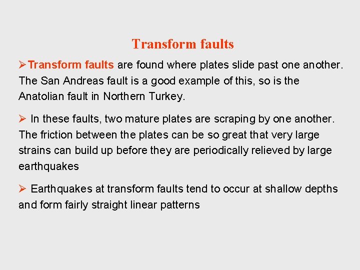 Transform faults ØTransform faults are found where plates slide past one another. The San