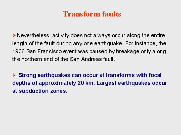 Transform faults ØNevertheless, activity does not always occur along the entire length of the