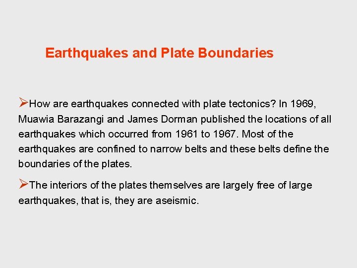 Earthquakes and Plate Boundaries ØHow are earthquakes connected with plate tectonics? In 1969, Muawia