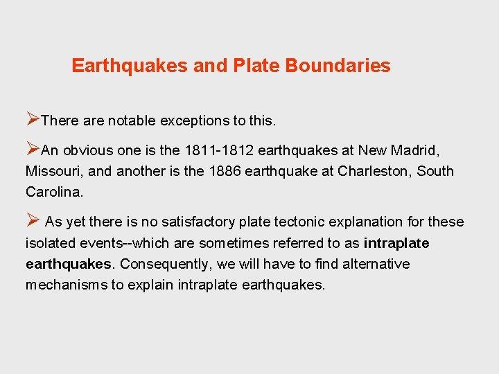 Earthquakes and Plate Boundaries ØThere are notable exceptions to this. ØAn obvious one is