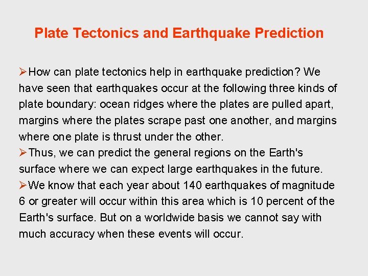 Plate Tectonics and Earthquake Prediction ØHow can plate tectonics help in earthquake prediction? We