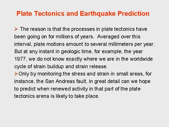 Plate Tectonics and Earthquake Prediction Ø The reason is that the processes in plate