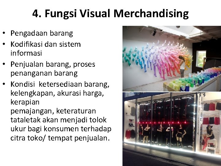 4. Fungsi Visual Merchandising • Pengadaan barang • Kodifikasi dan sistem informasi • Penjualan