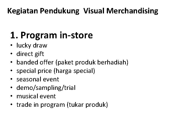 Kegiatan Pendukung Visual Merchandising 1. Program in-store • • lucky draw direct gift banded