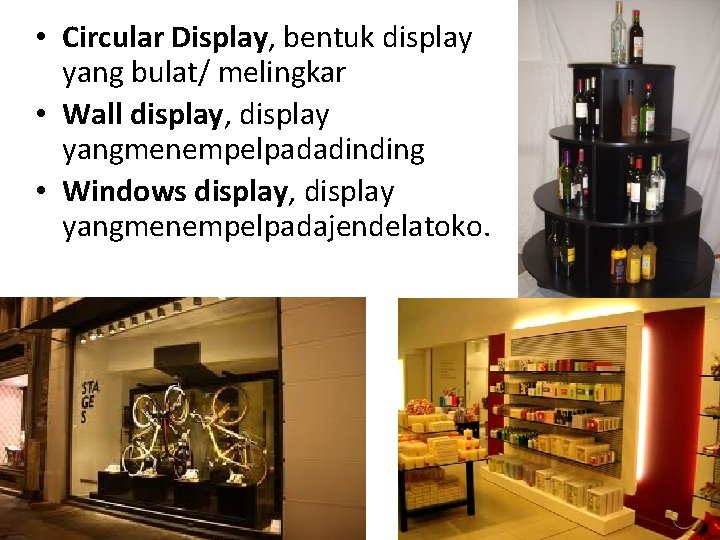  • Circular Display, bentuk display yang bulat/ melingkar • Wall display, display yangmenempelpadadinding