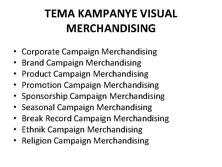TEMA KAMPANYE VISUAL MERCHANDISING • • • Corporate Campaign Merchandising Brand Campaign Merchandising Product