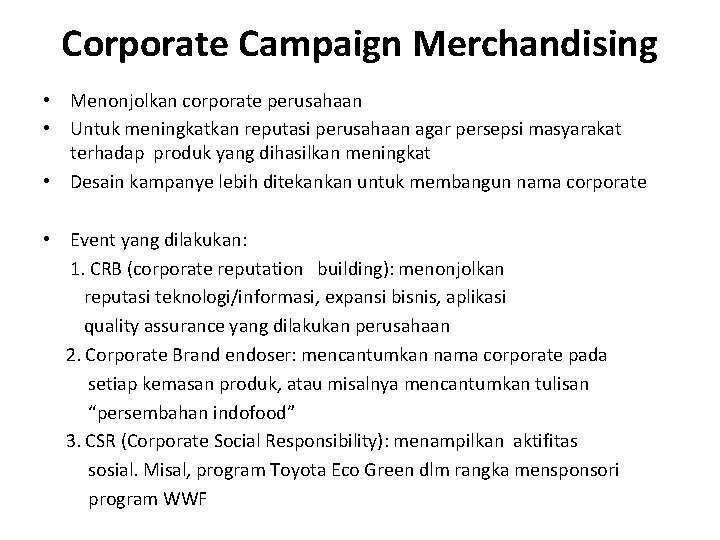 Corporate Campaign Merchandising • Menonjolkan corporate perusahaan • Untuk meningkatkan reputasi perusahaan agar persepsi