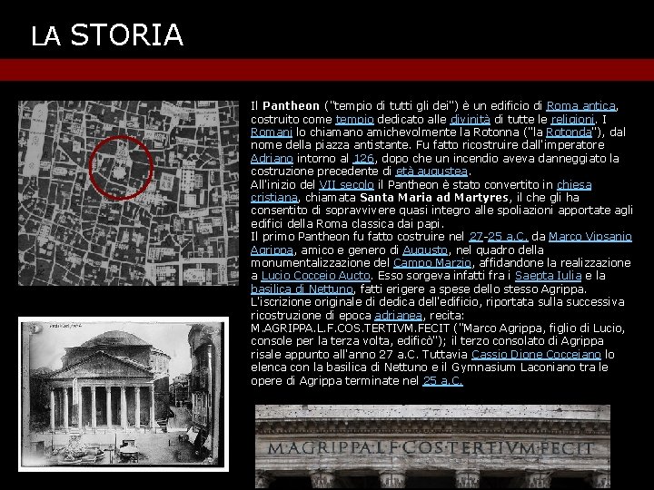 LA STORIA Il Pantheon ("tempio di tutti gli dei") è un edificio di Roma