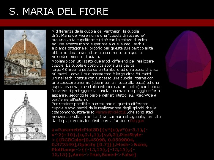 S. MARIA DEL FIORE A differenza della cupola del Pantheon, la cupola di S.