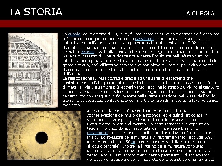 LA STORIA LA CUPOLA La cupola, del diametro di 43, 44 m, fu realizzata