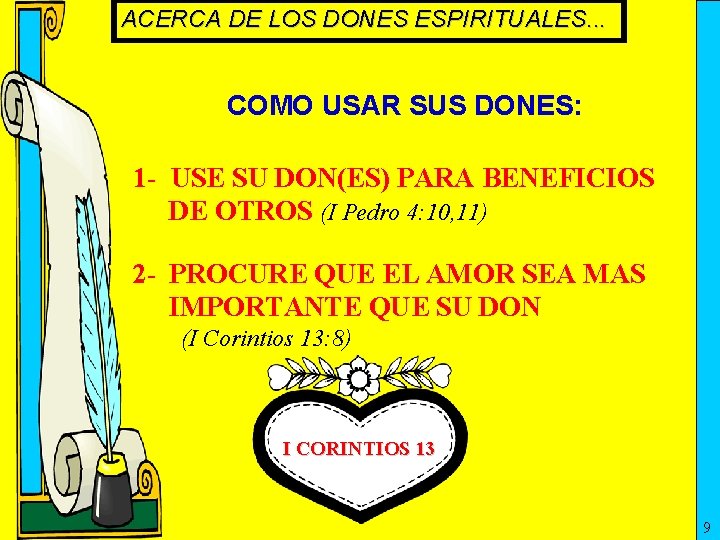 ACERCA DE LOS DONES ESPIRITUALES. . . COMO USAR SUS DONES: 1 - USE