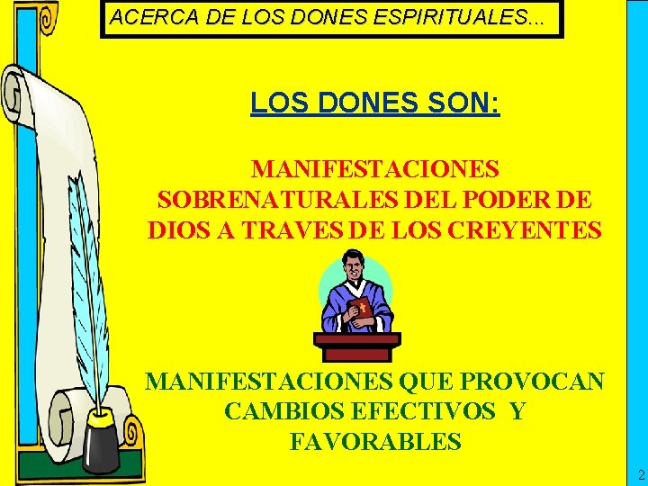 ACERCA DE LOS DONES ESPIRITUALES. . . LOS DONES SON: MANIFESTACIONES SOBRENATURALES DEL PODER
