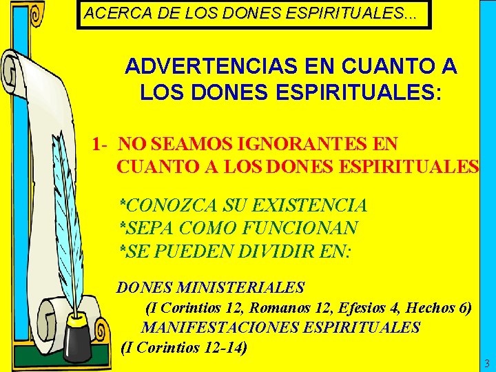 ACERCA DE LOS DONES ESPIRITUALES. . . ADVERTENCIAS EN CUANTO A LOS DONES ESPIRITUALES: