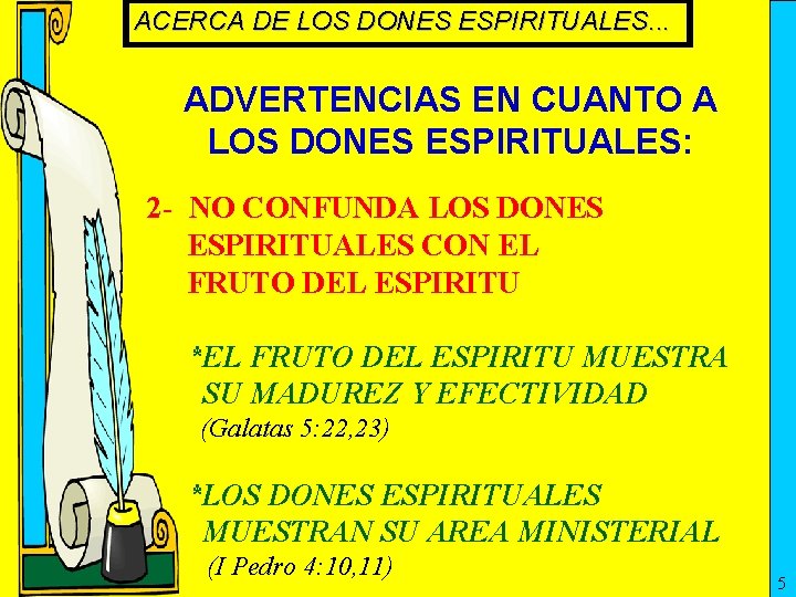 ACERCA DE LOS DONES ESPIRITUALES. . . ADVERTENCIAS EN CUANTO A LOS DONES ESPIRITUALES: