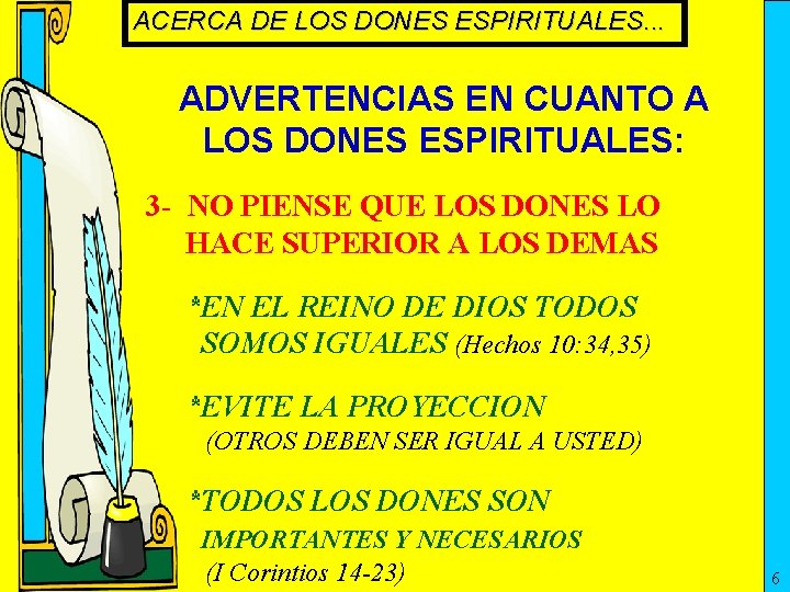 ACERCA DE LOS DONES ESPIRITUALES. . . ADVERTENCIAS EN CUANTO A LOS DONES ESPIRITUALES: