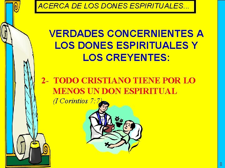 ACERCA DE LOS DONES ESPIRITUALES. . . VERDADES CONCERNIENTES A LOS DONES ESPIRITUALES Y