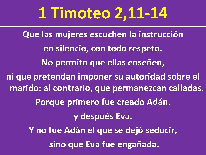 1 Timoteo 2, 11 -14 Que las mujeres escuchen la instrucción en silencio, con