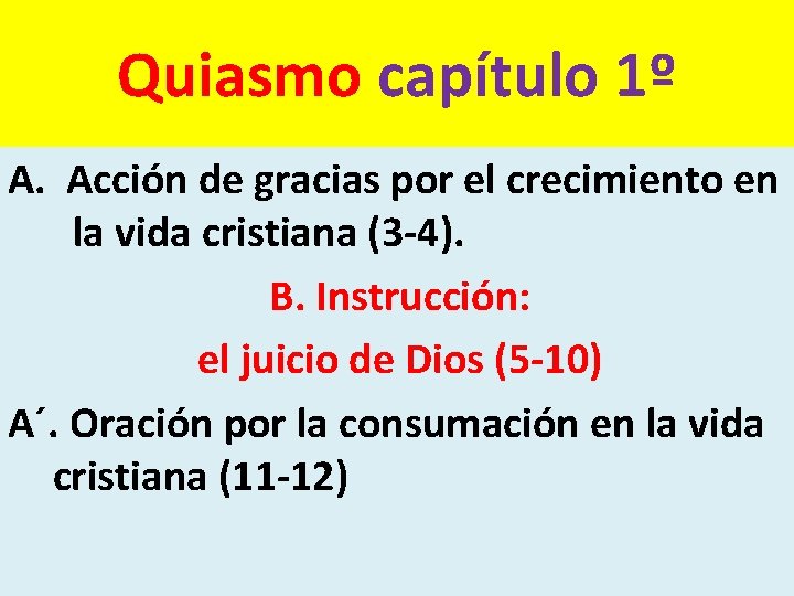 Quiasmo capítulo 1º A. Acción de gracias por el crecimiento en la vida cristiana