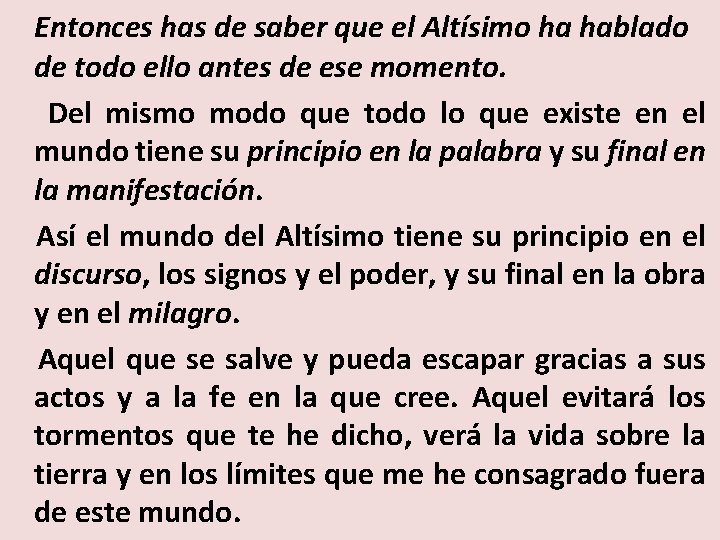 Entonces has de saber que el Altísimo ha hablado de todo ello antes de