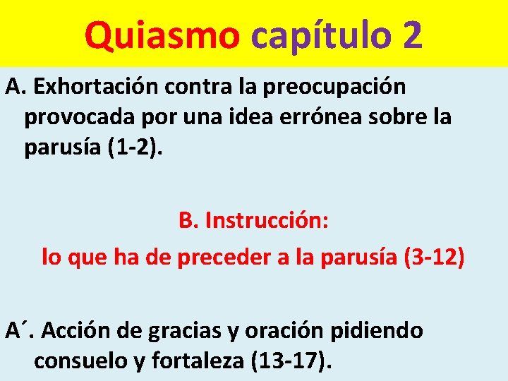 Quiasmo capítulo 2 A. Exhortación contra la preocupación provocada por una idea errónea sobre