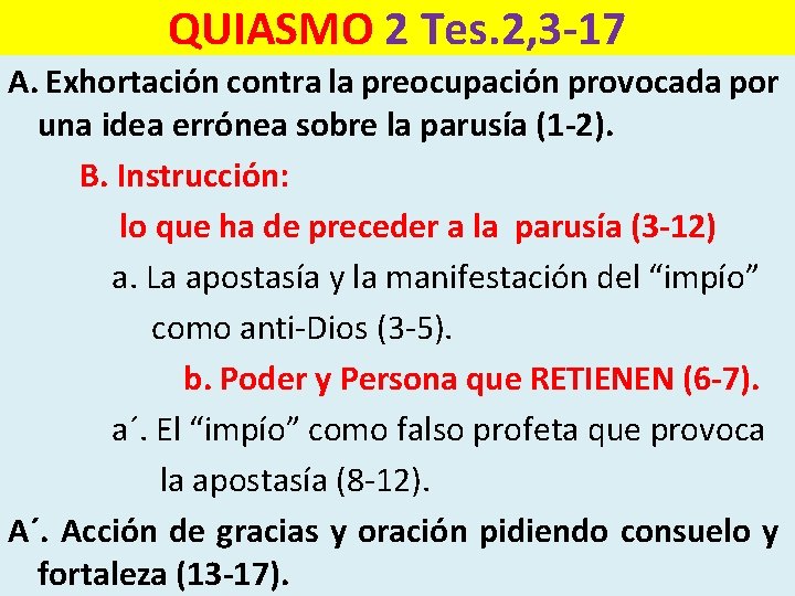 QUIASMO 2 Tes. 2, 3 -17 A. Exhortación contra la preocupación provocada por una