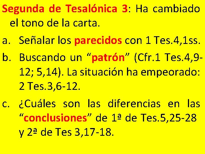 Segunda de Tesalónica 3: Ha cambiado el tono de la carta. a. Señalar los