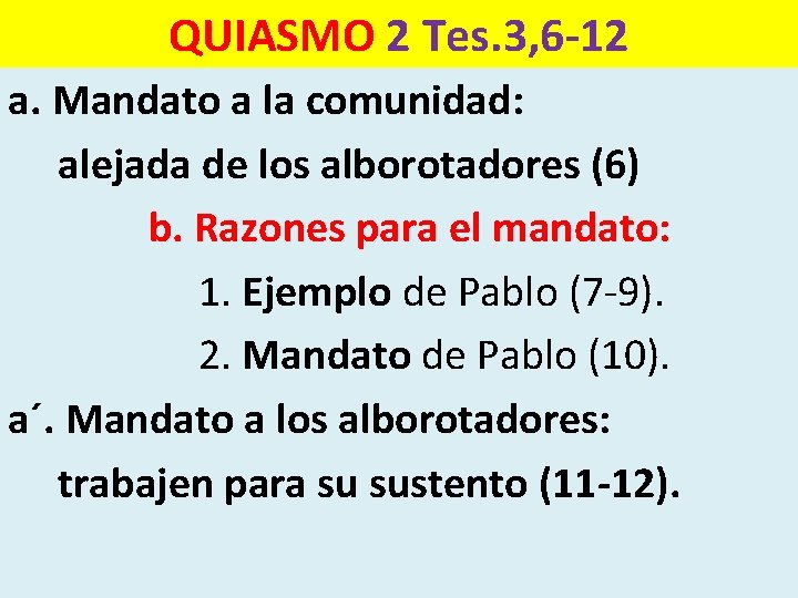 QUIASMO 2 Tes. 3, 6 -12 a. Mandato a la comunidad: alejada de los