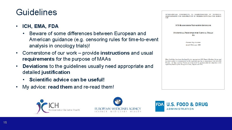 Guidelines • ICH, EMA, FDA • Beware of some differences between European and American