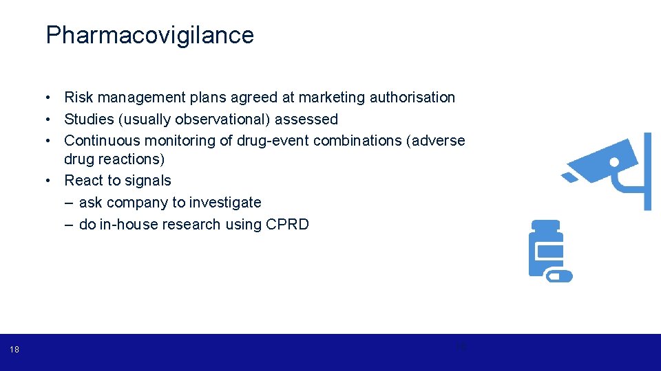 Pharmacovigilance • Risk management plans agreed at marketing authorisation • Studies (usually observational) assessed