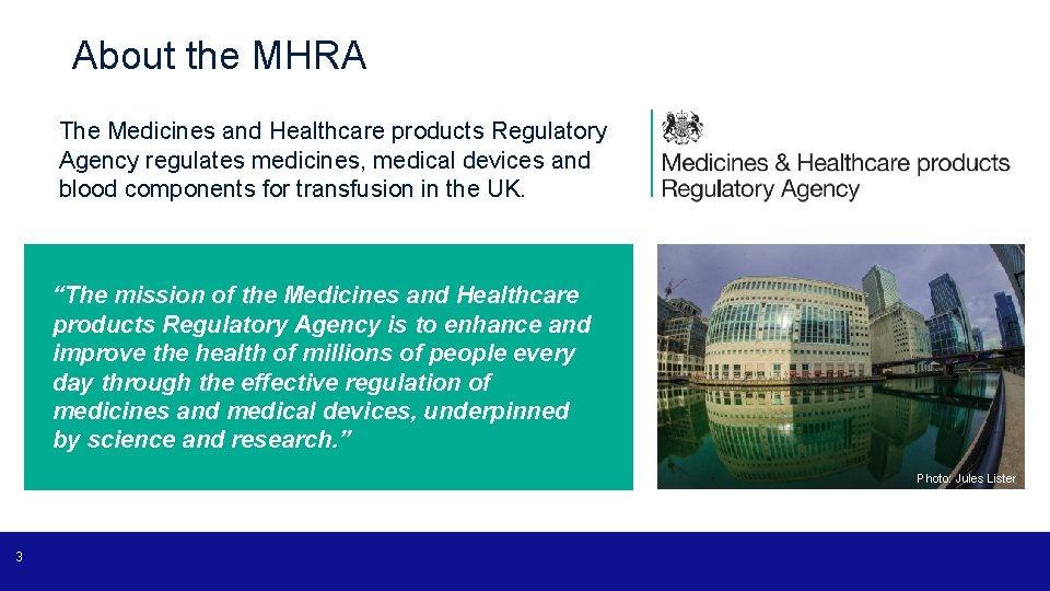 About the MHRA The Medicines and Healthcare products Regulatory Agency regulates medicines, medical devices
