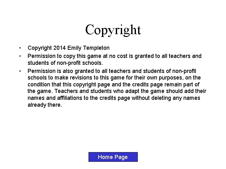 Copyright • • • Copyright 2014 Emily Templeton Permission to copy this game at