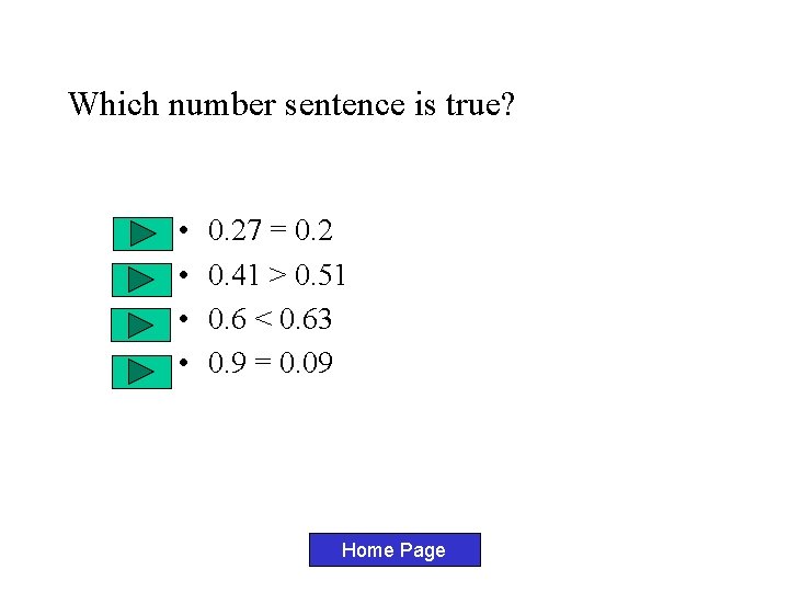 Which number sentence is true? • • 0. 27 = 0. 2 0. 41