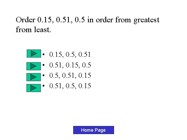 Order 0. 15, 0. 51, 0. 5 in order from greatest from least. •